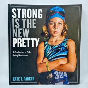 Kate T Parker Strong Is The New Pretty Signed Paperback Photography Girls Book
